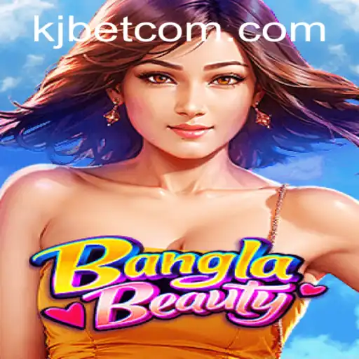 Discovering BanglaBeauty: The Exhilarating World of KJBET