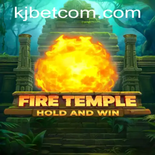 Immersing in the World of FireTemple and KJBET: A Comprehensive Guide