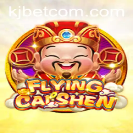 FlyingCaiShen: An Exciting Journey Into the World of KJBET